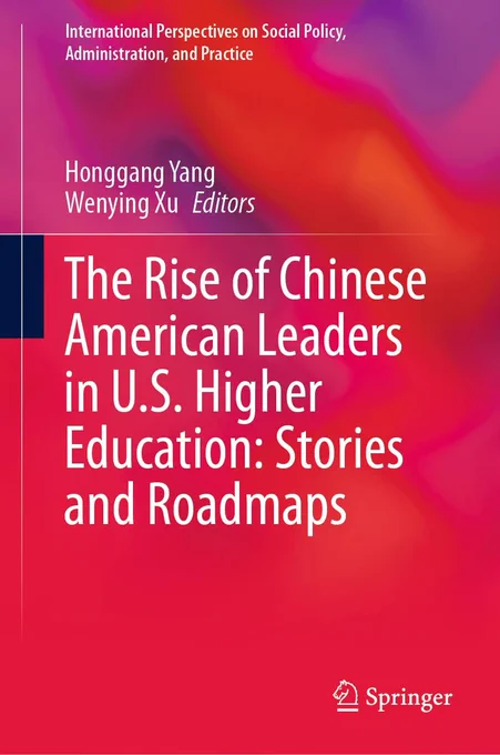 Book cover image for The Rise of Chinese American Leaders in U.S. Higher Education: Stories and Roadmaps, edited by Honggang Yang and Wenying Xu.
