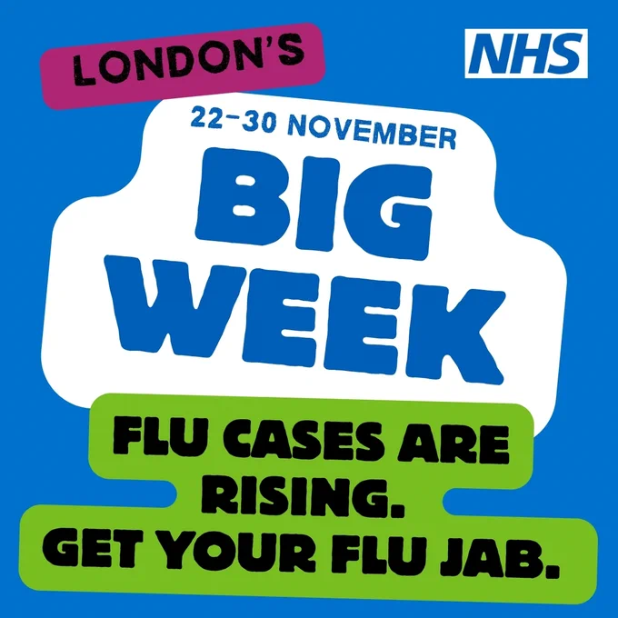 London's Big Week 22-30 November. Flu cases are rising. Get your flu jab.