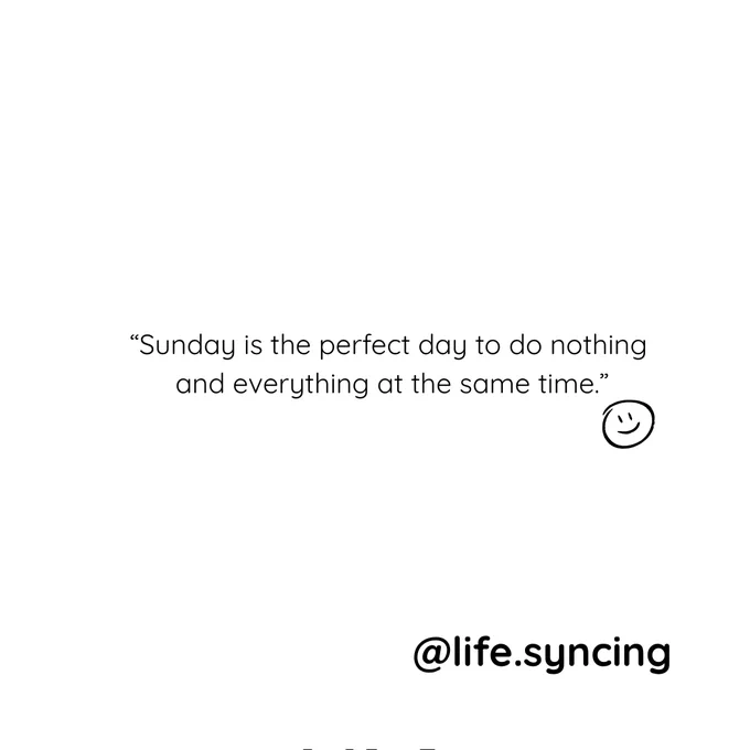 Sunday is the perfect day to do nothing and everything at the same time.  @life.syncing