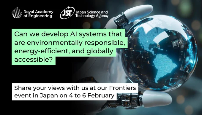 Royal Academy of Engineering logo and Japan Science and Technology Agency logo

Can we develop AI systems that are environmentally responsible, energy-efficient, and globally accessible?

Share your views with us at our Frontiers event in Japan on 4 to 6 February