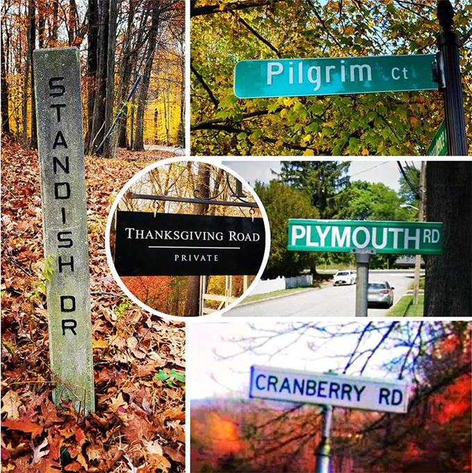 Some Thanksiving-themed street signs from the Morris County, NJ area include Standish Drive, Pilgrim Court, Thanksgiving Road, Plymouth Road, and Cranberry road. 