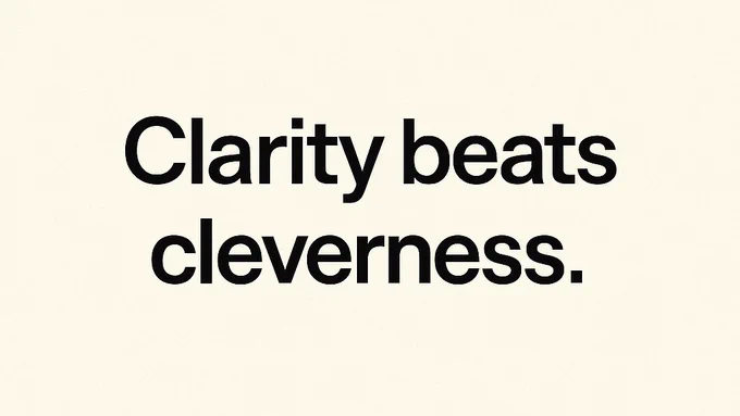 Clarity Beats Cleverness