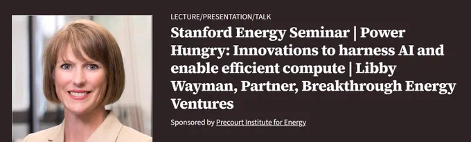Stanford Energy Seminar — “Power Hungry: Innovations to Harness AI and Enable Efficient Compute” (Libby Wayman, BEV). AI accelerates the clean-energy transition while raising its own demand. 1 Dec, 16:30–17:20 PT. 