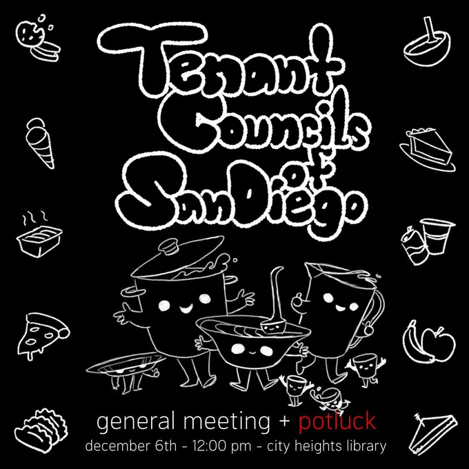 Graphic with an all-black background advertising the Tenant Councils of San Diego potluck. There are white line doodles of friendly cartoon potluck dishes with smiling faces. Other doodles of food form a border on either side of the graphic. 