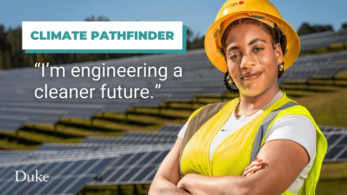 A young woman wearing a hard hat and safety vest stands confidently in front of a solar panel field. Text on the image reads: "CLIMATE PATHFINDER" and the quote, "I’m engineering a cleaner future." The logo for Duke is located at the bottom.