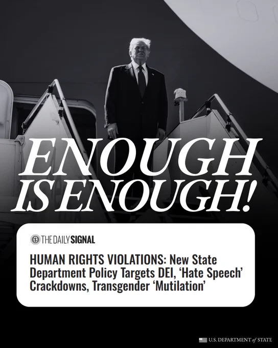 President Trump stands outside of Air Force One with graphic text "Enough is Enough!" and screenshot of a news headline from The Daily Signal "HUMAN RIGHTS VIOLATIONS: New State Department Policy Targets DEI, 'Hate Speech' Crackdowns, Transgender 'Mutilation'