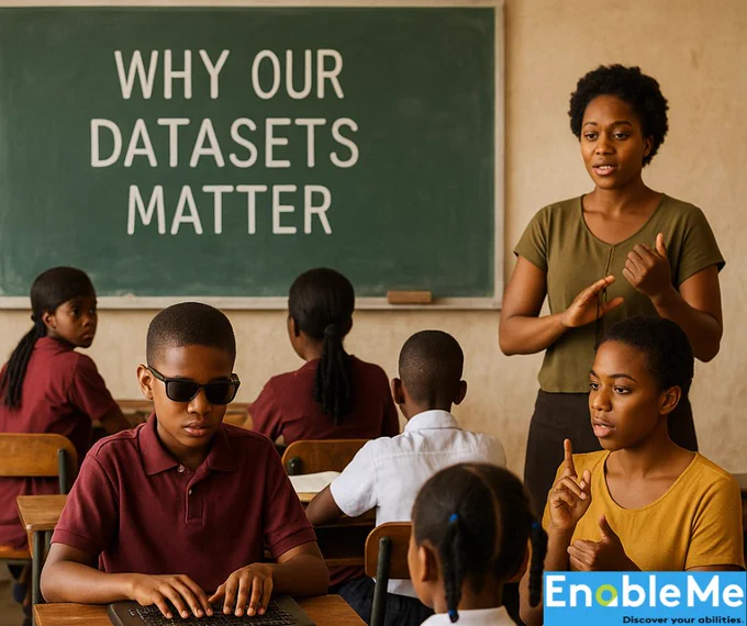 A classroom scene with a diverse group of students. A boy wearing dark glasses is seated at a desk using a braille device. Behind him, other students sit at their desks facing the chalkboard. A teacher stands near the board, appearing to give instructions, while another adult seated in the front uses sign language. The chalkboard displays the text “Why Our Datasets Matter.” In the bottom right corner is the EnableMe logo with the tagline “Discover your abilities.”