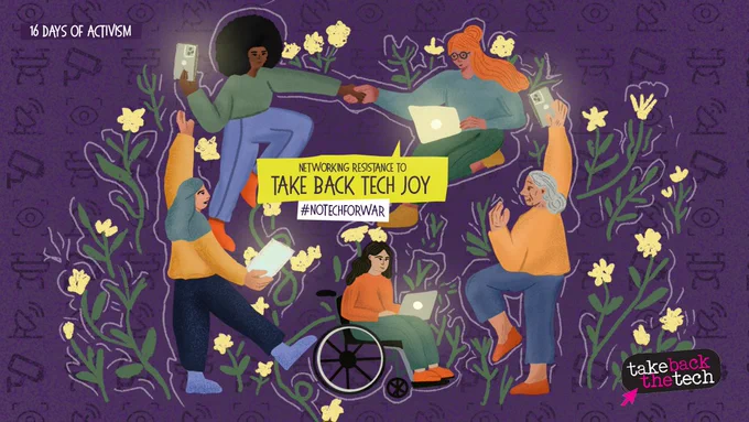 On a dark purple background are surveillance icons and "16 Days of Activism" is on the top left corner. The central image is of diverse women holding glowing tech devices, surrounded by flowers. Text in the middle: Networking resistance #NoTechForWar