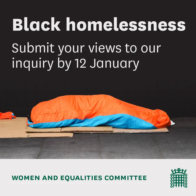 Image of a rough sleeper. Text reads: Black homelessness. Submit our views by 12 January. Women and Equalities Committee.