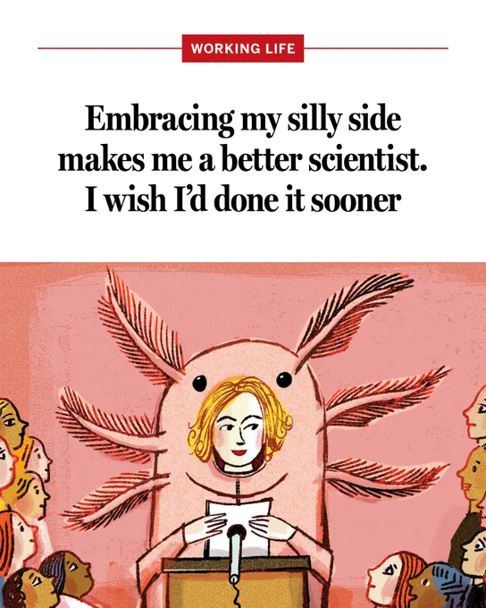 An illustration of a woman wearing an axolotl costume in front of an audience, with text: Embracing my silly side makes me a better scientist. I wish I’d done it sooner