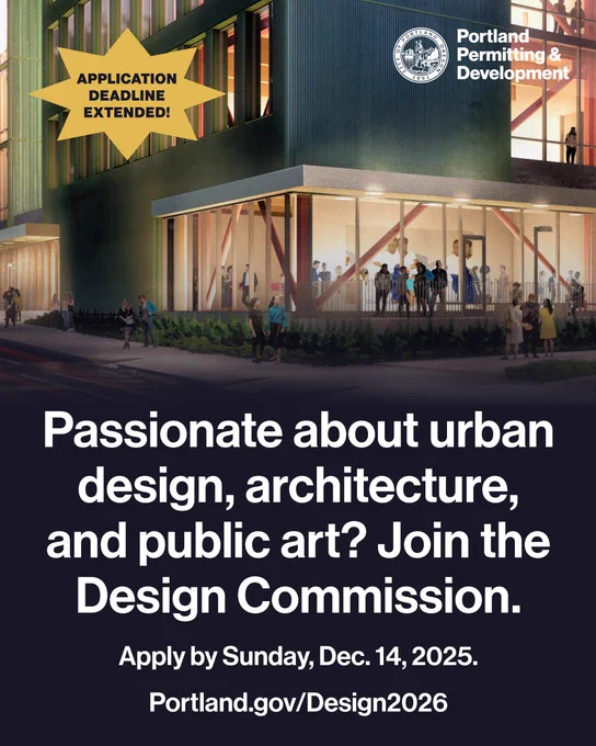 Rendering of a new development project in Portland. Application deadline extended. Passionate about urban design, architecture, and public art? Join the Design Commission. Apply by Sunday, Dec. 14, 2025. Portland.gov/Design2026. City of Portland seal, Portland Permitting & Development wordmark.