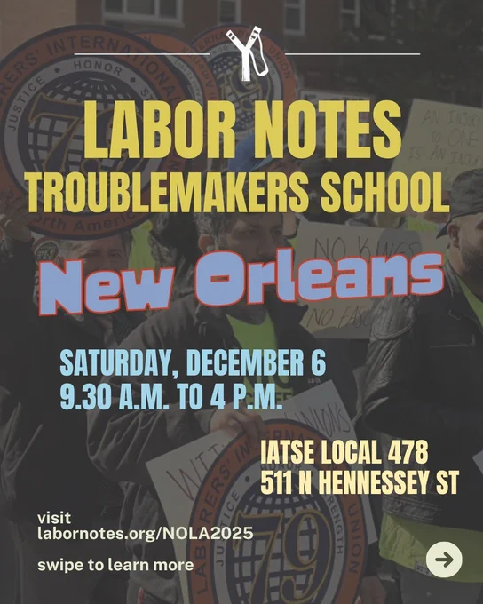 A graphic for the Labor Notes Troublemakers School in New Orleans on Saturday, December 6, 9.30 a.m. to 4 p.m., at IATSE Local 478, 511 N Hennessey St 
