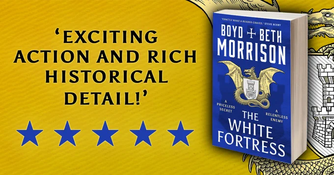 A graphic with a golden yellow background showing the paperback book cover of The White Fortress by Boyd and Beth Morrison. The cover is a royal blue colour with a white font. In the centre of  the cover is an illustration of a coat of arms, depicting golden dragon holding a shield with a castle drawn on it. Next to the cover is text that repeats the quote in the post.