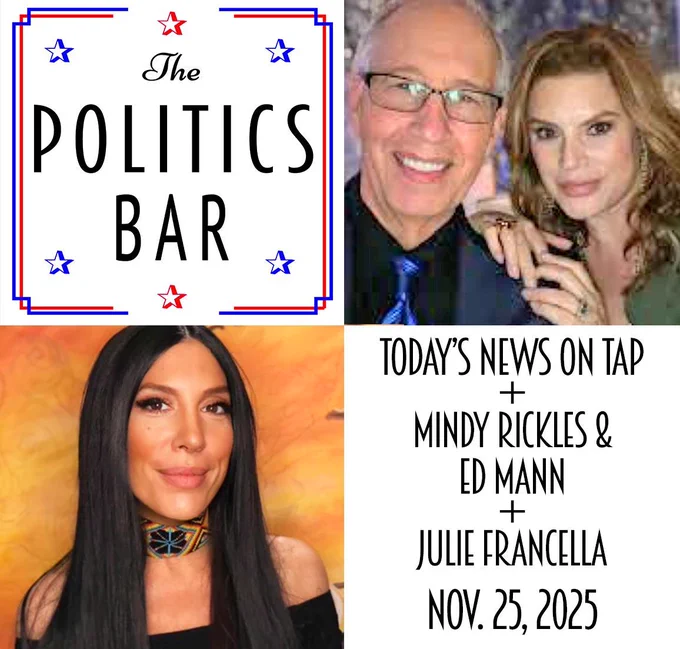 Collage of The Politics Bar logo, pics of Mindy Rickles & Ed Mann, Julie Francella, and text that says their names, the date, & “News On Tap”