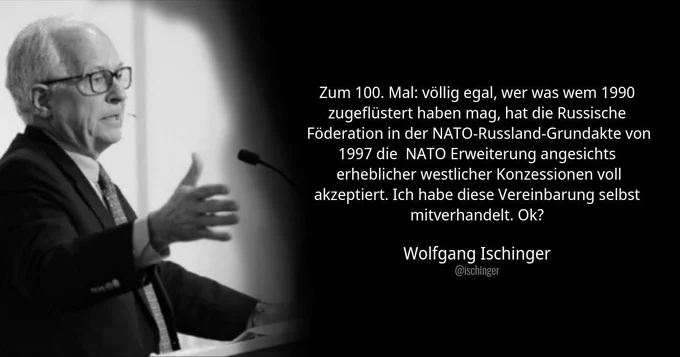 Illustration of @ischinger's original tweet displaying their profile picture and the text: Zum 100. Mal: völlig egal, wer was wem 1990 zugeflüstert haben mag, hat die Russische  Föderation in der NATO-Russland-Grundakte von 1997 die  NATO Erweiterung angesichts  erheblicher westlicher Konzessionen voll akzeptiert. Ich habe diese Vereinbarung selbst mitverhandelt. Ok?