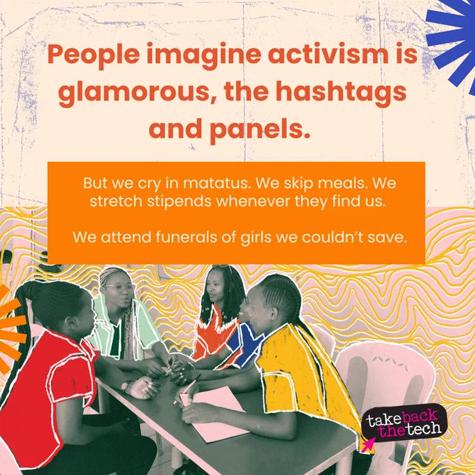Image of women sitting around a table and talking. Text: People imagine activism is glamorous, the hashtags and panels. But we cry in matatus. We skip meals. We stretch stipends whenever they find us. We attend funerals of girls we couldn’t save.
