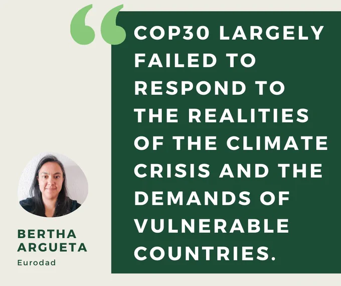 COP30 largely failed to respond to the realities of the climate crisis and the demands of vulnerable countries.

Bertha Argueta
Eurodad