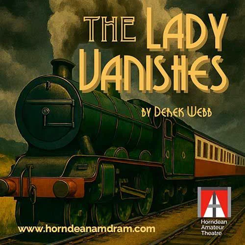 A production graphic for The Lady Vanishes - Horndean Amateur Theatre on the Amateur Theatre Network.