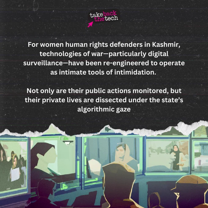 Image of a group of security officials looking at multiple screens showing civilian footage. Text: For women human rights defenders in Kashmir, technologies of war—particularly digital surveillance—have been re-engineered to operate as intimate tools of intimidation. Not only are their public actions monitored, but their private lives are dissected under the state’s algorithmic gaze.