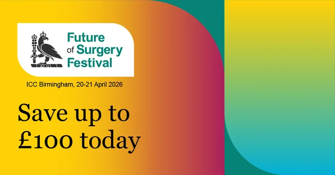 A colourful image showing the RCS England logo, with the text, 'Future of Surgery Festival' and the date: 20-21 April, ICC Birmingham. The bottom text reads: 'Save up to £100 today'