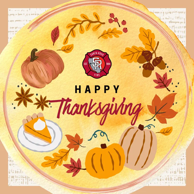 Decorative infographic that states "Santa Rosa Fire Department Business Office will be closed Thursday 11/27/25 and 11/28/25 for the holiday and return to normal business hours Monday December 1st, 2025. 

🦃🚒Happy Thanksgiving from all of us at Santa Rosa Fire Department. We are grateful for our on-duty crews and the community we serve. We hope you’ve had a safe and happy holiday!

🚒🦃Feliz Día de Acción de Gracias de parte de todos nosotros en el Departamento de Bomberos de Santa Rosa. Estamos agradecidos por nuestros equipos de servicio y la comunidad a la que servimos. ¡Esperamos que hayas tenido un día feliz y seguro!

La oficina comercial del Departamento de Bomberos de Santa Rosa estará cerrada el jueves 11/27/25 y el 11/28/25 por el feriado y volverá al horario comercial normal el lunes 1 de diciembre de 2025."