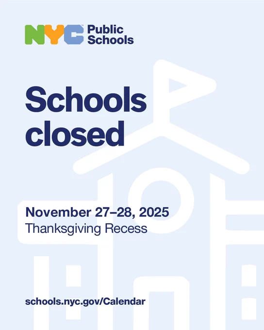 NYC Public Schools closed for Thanksgiving recess on November 27-28, 2025, with a link to the school calendar.