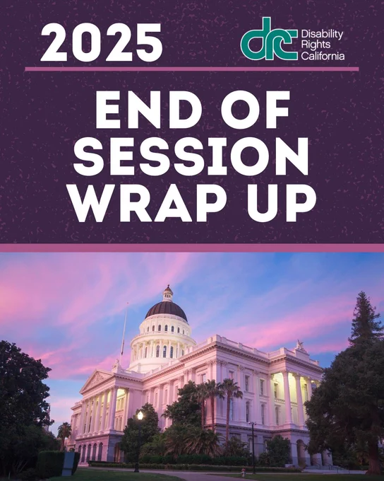 Graphic 1: Header Text: 2025. Right, blue/green DRC logo. Title Text: End of Session Wrap Up. Photo below taken of the California Sacramento Capitol building. The skies are sunset with darkening blue skies and pink/orange clouds. The building is a white structure with a dome top and columns about.