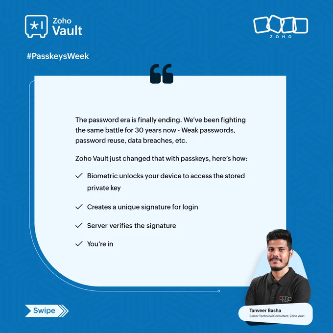 Up next in our expert series, Hear from Tanveer Basha, Senior Technical Consultant at ZohoVault, as he breaks down how Zoho Vault is embracing passkeys and redefining secure access.
