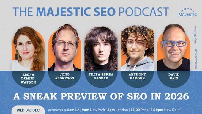 Promo image for an episode of the Majestic SEO podcast about "A Sneak Prieview of SEO in 2026" with guests Emina Demiri-Watson, Jono Alderson, Filipa Serra Gaspar and Anthony Barone with host David Bain.