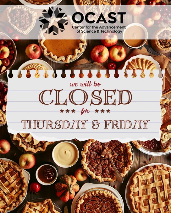 Alt text: OCAST Thanksgiving holiday office closure graphic with text stating that offices are closed from November 27 through the weekend and will reopen Monday, December 1, 2025. The design features OCAST branding elements and a fall-themed visual.