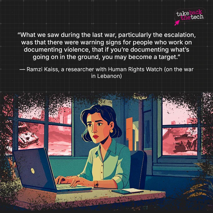 Illustration of a woman working on a computer. In the background are windows opening up to a warscape. Text: “What we saw during the last war, particularly the escalation, was that there were warning signs for people who work on documenting violence, that if you’re documenting what’s going on in the ground, you may become a target.”

— Ramzi Kaiss, a researcher with Human Rights Watch (on the war in Lebanon)
