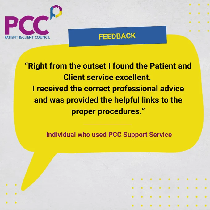 Feedback: Right from the outset I found the Patient and Client service excellent. 
I received the correct professional advice and was provided the helpful links to the proper procedures.”
Individual who used PCC Support Service