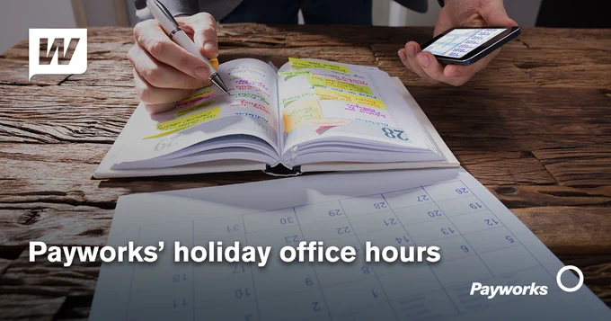 Payworks holiday office hours.