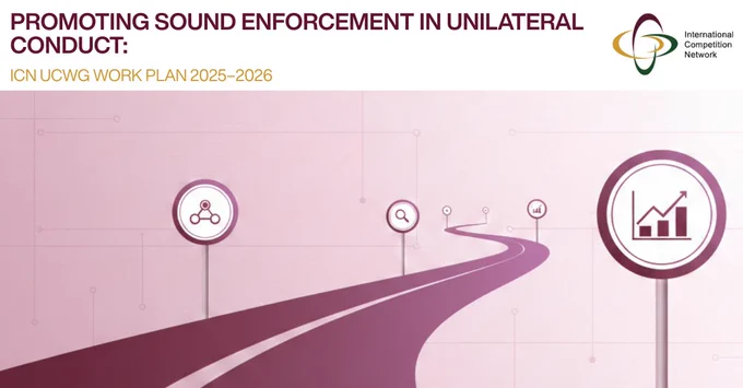 “Graphic for the ICN UCWG Work Plan 2025–2026 titled ‘Promoting Sound Enforcement in Unilateral Conduct.’ The image shows a stylized single road curving toward the horizon, with circular signage along the path displaying icons related to analysis and enforcement, such as network nodes, a magnifying glass, and a rising bar chart. The background is a light pink gradient with subtle geometric lines. The International Competition Network logo appears in the upper right corner.”