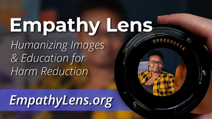 Empathy Lens :Humanizing images and education for harm reduction. EmpathyLens.org
