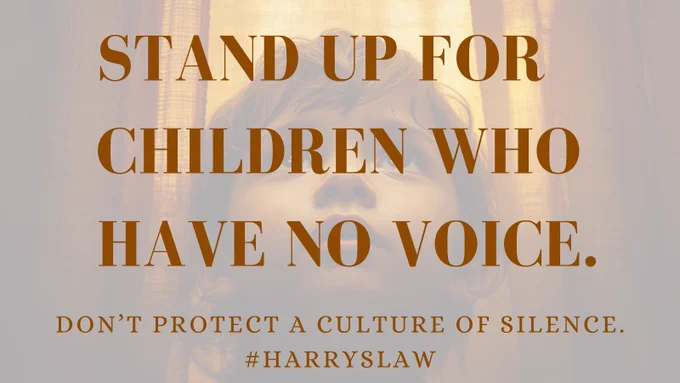 Stand up for children who have no voice. Don’t protect a culture of silence. #HarrysLaw