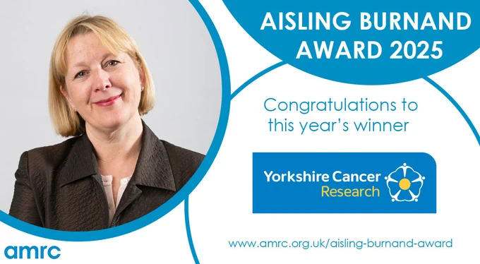 Image of Aisling Burnand with text: Aisling Burnand award 2025. Congratulations to this year’s winner Yorkshire Cancer Research. www.amrc.org.uk/aisling-burnand-award 