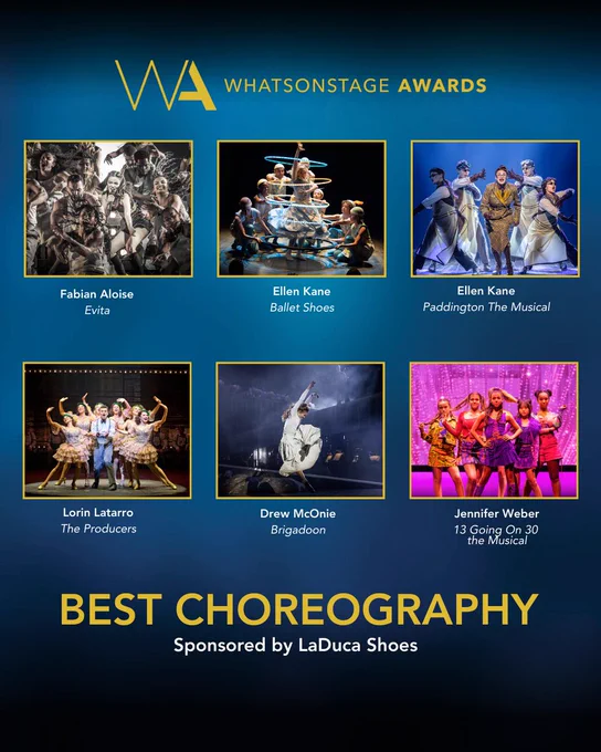 Graphic announces the WOSAwards nominees for Best Choreography. They are:

▪️ Fabian Aloise for Evita 
▪️ Ellen Kane for	Ballet Shoes 
▪️ Ellen Kane for	Paddington The Musical 
▪️ Lorin Latarro for	 The Producers 
▪️ Drew McOnie  for Brigadoon 
▪️ Jennifer Weber for 13 Going On 30 The Musical

We encourage you to vote for your favourites!