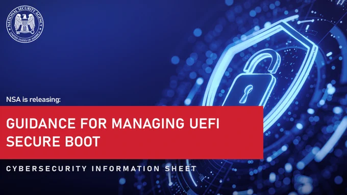 NSA is releasing "Guidance for Managing UEFI Secure Boot", a Cybersecurity Information Sheet.