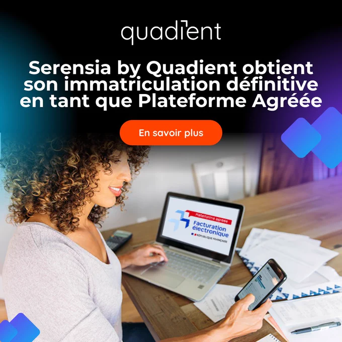 Serensia by Quadient devient une Plateforme Agréée définitive
Une nouvelle qui marque bien plus qu’un statut administratif : cela signifie que le cahier des charges strict exigé par la DGFiP et toutes les phases de test ont été passées avec succès.

C’est donc l’assurance que nous serons en mesure d’accompagner nos clients dans leur projet de mise en conformité avec la réforme de la facturation électronique. Nous pourrons recevoir et émettre vos factures conformes, sans oublier la transmission des données exigées à l’Administration Fiscale.