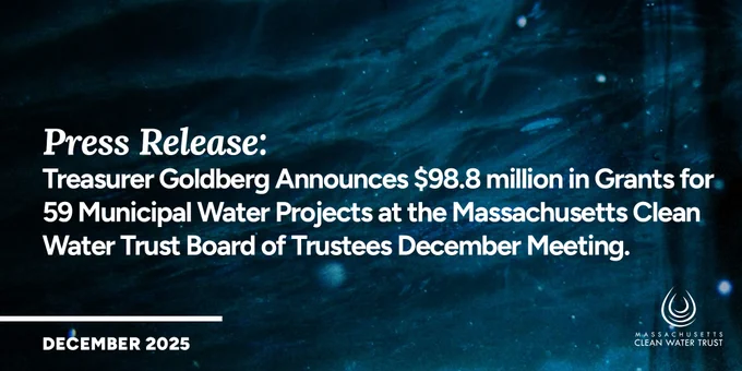 White text reads “Press Release: Treasurer Goldberg Announces $98.8 million in Grants for 59 Municipal Water Projects at the Massachusetts Clean Water Trust Board of Trustees December Meeting.” over a dark underwater background. A white water drop logo for the Trust is in the bottom-right corner.