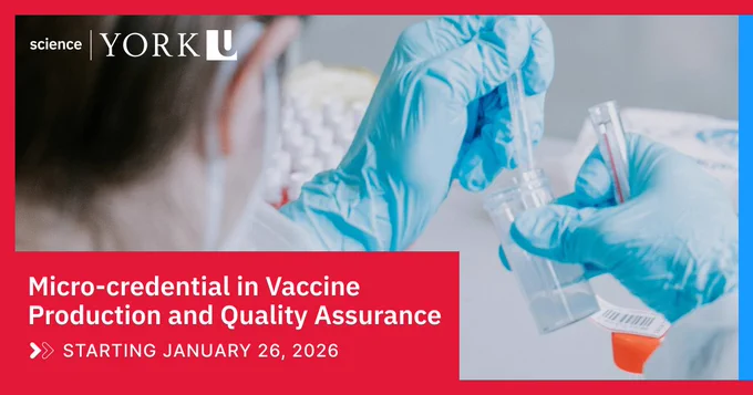 Promotional banner from York University about a Micro-credential in Vaccine Production and Quality Assurance, showing a person in lab gloves handling vials. Starts January 2026.