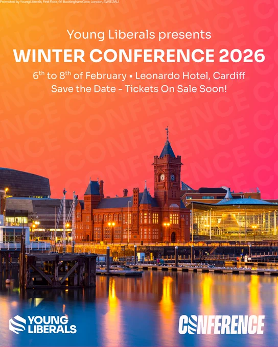 Young Liberals presents... WINTER CONFERENCE 2026 - 6th to 8th of February, Leonardo Hotel. Cardiff. Save the Date - tickets on sale soon!
With an image of Cardiff (taken from the bay) below, with the Young Liberals logo and Conference logo. Imprint - Promoted by Young Liberals, First Floor, 66 Buckingham Gate, London, SW1E 2AU