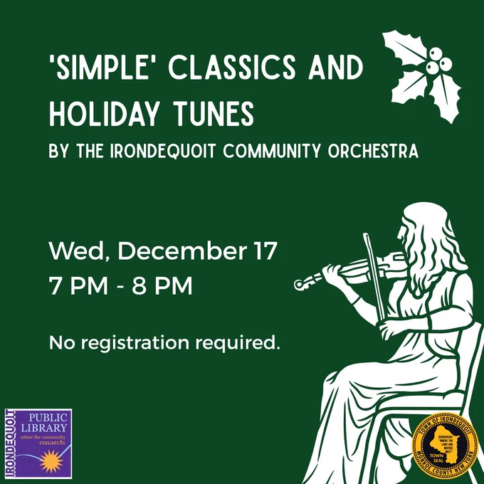 Promo image for library program:

Simple Classics and Holiday Tunes 
By the Irondequoit Community Orchestra

Wednesday, December 17
7:00 PM

No Registration Required