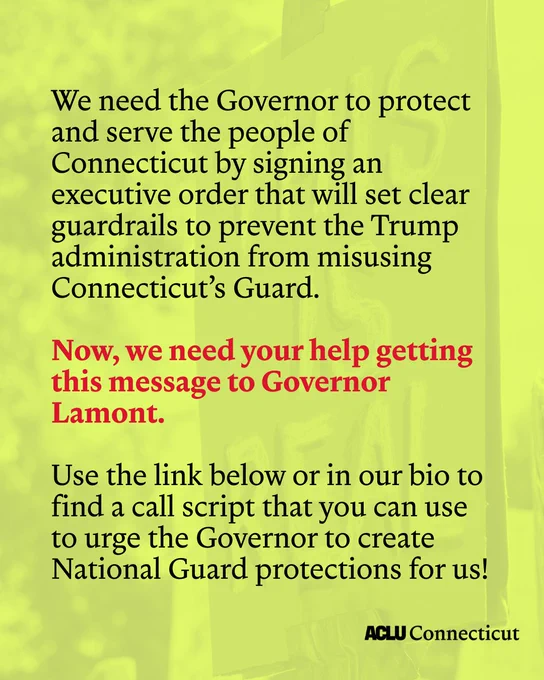 The background is a cardboard sign that says "THIS IS REAL" behind a translucent neon green/yellow overlay. The following text appears in black: "We need the Governor to protect and serve the people of Connecticut by signing an executive order that will set clear guardrails to prevent the Trump administration from misusing Connecticut’s Guard. Now, we need your help getting this message to Governor Lamont. Use the link below or in our bio to find a call script that you can use to urge the Governor to create National Guard protections for us!" At the bottom right of the image is the ACLU Connecticut logo in black. 