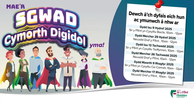 Mae'r Sgwad Cymorth Digidol yma!  Dewch â'ch dyfais eich hun ac ymunwch â nhw ar  Dydd Iau 3 Ebrill 2025 Holywell Connects, 10am - 12pm  Dydd Iau 10 Ebrill 2025 Buckley Connects, 10am - 12pm  Dydd Mawrth 15 Ebrill 2025 Canolfan Gymunedol Hafan Deg, Treuddyn, 3pm - 5pm  Dydd Mercher 23 Ebrill 2025 Neuadd y Dref, y Fflint, 10am - 12pm  Dydd Gwener 2 Mai 2025 Cei Connah Connects, 10am - 12pm  Dydd Mawrth 13 Mai 2025 Buckley Connects, 10am - 12pm  Dydd Mercher 21 Mai 2025 Neuadd y Dref, y Fflint, 10am - 12pm  Dydd Iau 5 Mehefin 2025 Buckley Connects, 10am - 12pm  Dydd Mercher 11 Mehefin 2025 Holywell Connects, 10am - 12pm  Dydd Mercher 18 Mehefin 2025 Neuadd y Dref, Fflint, 10am - 12pm