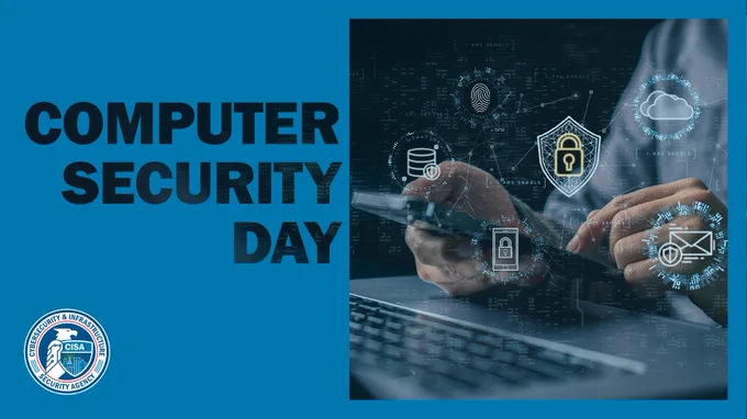 Promotional graphic for Computer Security Day featuring a person working on a laptop with digital security icons and graphics overlaying the image. The logo for the Cybersecurity and Infrastructure Security Agency (CISA) is visible in the bottom left corner.