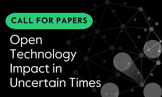 Graphic featuring the text 'Call for Papers' and 'Open Technology Impact in Uncertain Times' over a background with a network of connected nodes.