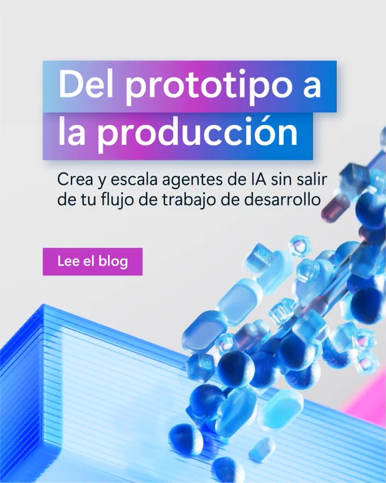 El texto dice: "Del prototipo a la producción
Crea y escala agendes de IA sin salir de tu flujo de trabajo de desarrollo
Lee el blog".