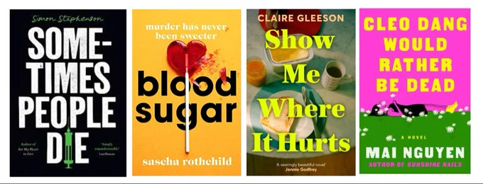 Covers of: Sometimes people die by Simon Stephenson, Blood Sugar by Sascha Rothchild, Show Me Where it Hurts by Claire Gleeson, and Cleo Dang Would Rather be Dead by Mai Nguyen